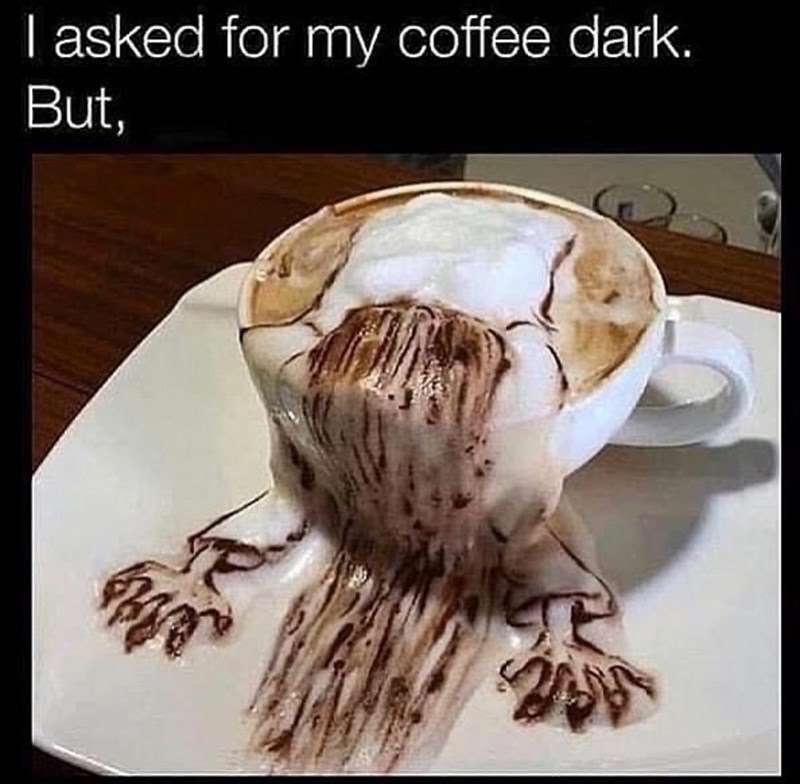asked-my-coffee-dark-but.jpg