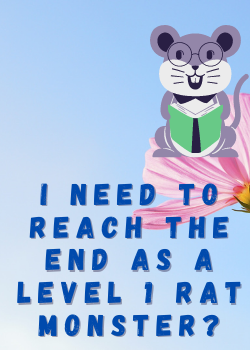 I need to reach the end as a Level 1 Rat Monster_ (1).png