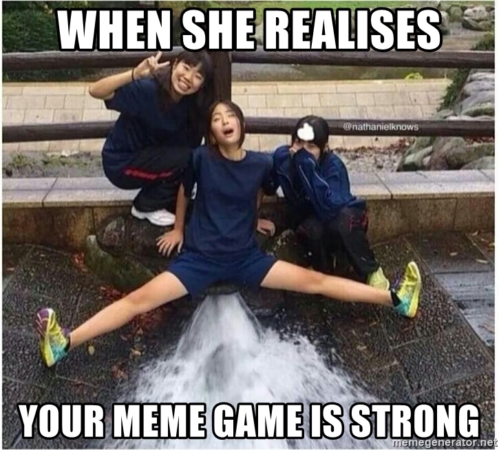 when-she-realises-your-meme-game-is-strong.jpg